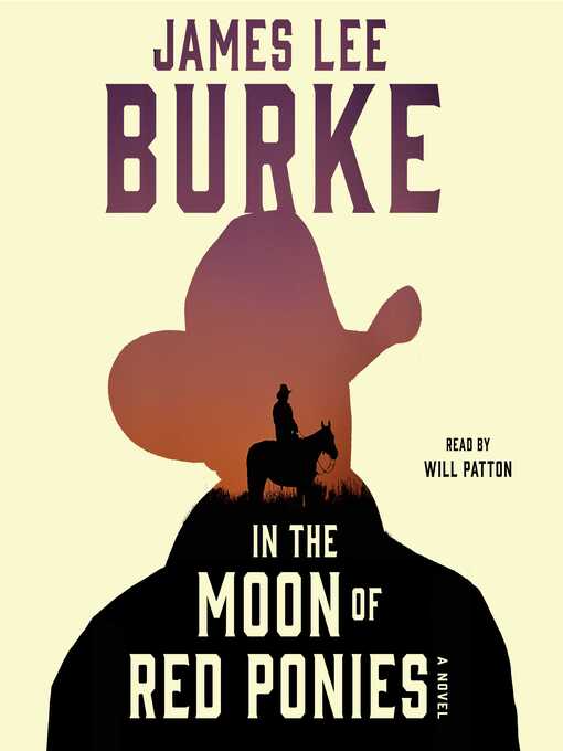 Title details for In the Moon of Red Ponies by James Lee Burke - Wait list